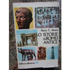 O ISTORIE A ROMEI ANTICE de HORIA C. MATEI , 1979