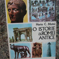 O ISTORIE A ROMEI ANTICE de HORIA C. MATEI , 1979