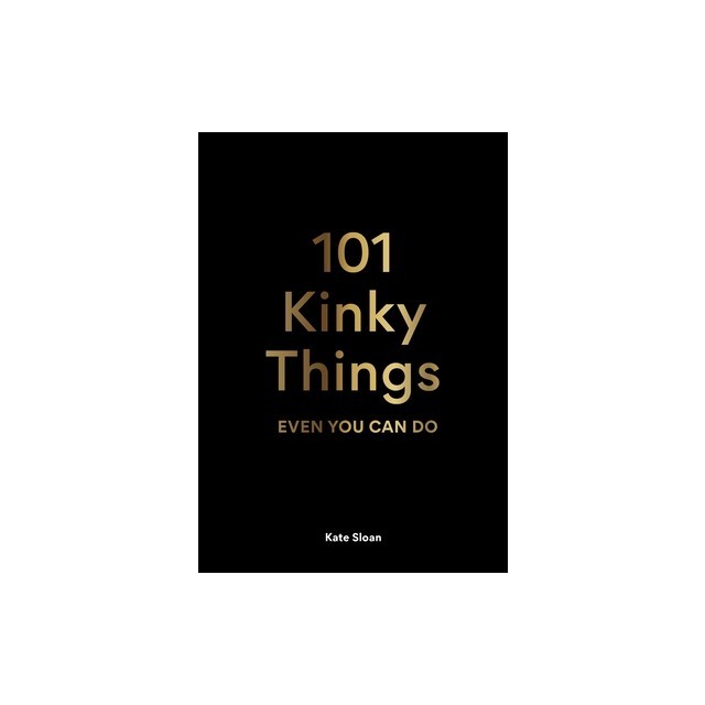 101 Kinky Things Even You Can Do