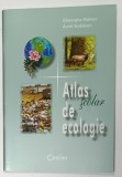 ATLAS SCOLAR DE ECOLOGIE de GHEORGHE MOHAN si AUREL ARDELEAN , 2002