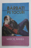 BARBATI PE TOCURI de MARCEL MANEA , 2017