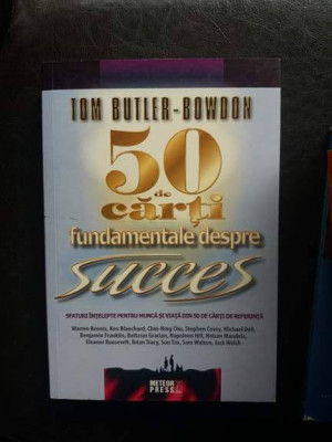 50 DE CARTI FUNDAMENTALE DESPRE SUCCES, DE TOM BUTLER-BOWDON foto