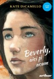 Beverly, aici și acum - Kate DiCamillo, Arthur