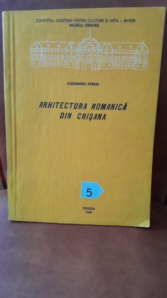 Arhitectura romanica din Crisana - Alexandru Avram