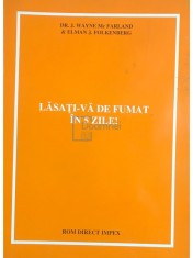 J. Wayne Mc Farland - Lasati-va de fumat in 5 zile (Editia: 1994) foto