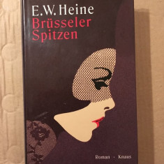 E.W.Heine: Brüsseler Spitzen, Roman,Knaus, 350 pag, ca nou, coperti tari