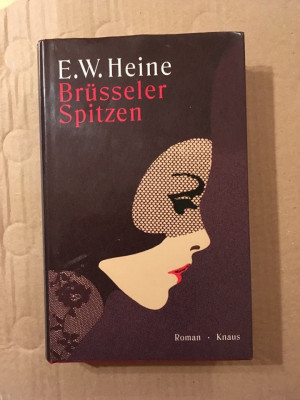 E.W.Heine: Br&amp;uuml;sseler Spitzen, Roman,Knaus, 350 pag, ca nou, coperti tari foto