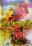 Vietile Necromantilor - William Godwin, Esoteris, Romana, Carte Paranormala