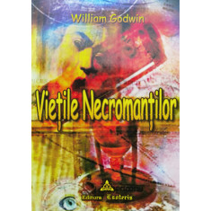 Vietile Necromantilor - William Godwin , CG