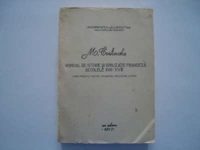 Manual de istorie si civilizatie franceza, secolele XVII-XVIII - M. Costache foto