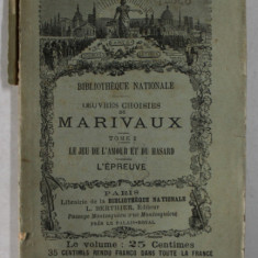 OEUVRES CHOISIES de MARIVAUX , TOME PREMIER : LE JEU DE L ' AMOUR ET DU HASARD / L 'EPREUVE , 1893