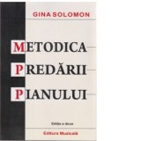 Metodica predarii pianului. Editia a II-a - Gina Solomon