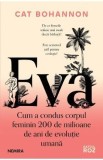 Eva. Cum a condus corpul feminin 200 de milioane de ani de evolutie umana - Cat Bohannon