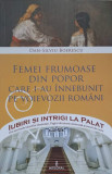 FEMEI FRUMOASE DIN POPOR CARE I-AU INNEBUNIT PE VOIEVOZII ROMANI-DAN-SILVIU BOERESCU-347810