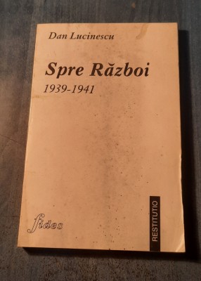Spre razboi 1939 1941 Dan Lucinescu foto