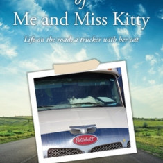 The Misadventures of Me and Miss Kitty: Life on the road, a trucker with her cat