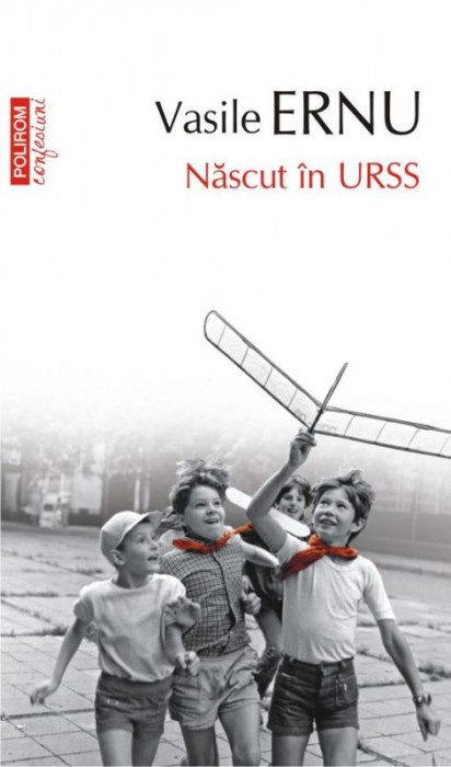 Nascut in URSS &ndash; Vasile Ernu