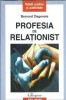Profesia de relationist - Bernard Dagenais | Editura Polirom | Colectie Collegium | 2002