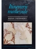 Razvan Theodorescu - Itinerarii medievale (editia 1979)