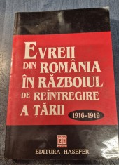 Evreii din Romania in razboiul de reintregire a Romaniei 1916 - 1919 Dumitru Hincu