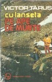 Cumpara ieftin Cu lanseta pe ape de munte - Victor Tarus