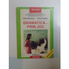 GRAMATICA PRIN JOC de ELENA SIMIONICA , FANICA BOGDAN , 1998