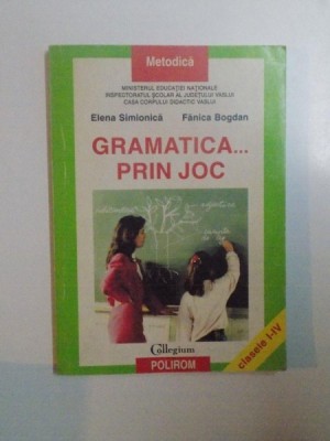 GRAMATICA PRIN JOC de ELENA SIMIONICA , FANICA BOGDAN , 1998 foto