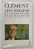 LEVI - STRAUSS OU LA STRUCTURE ET LE MALHEUR par CATHERINE CLEMENT , 1985 , PREZINTA HALOURI DE APA SI PETE