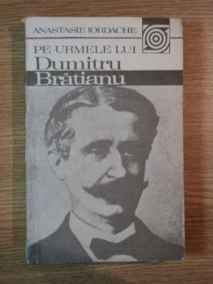 PE URMELE LUI DUMITRU BRATIANU de ANASTASIE IORDACHE , 1984 foto
