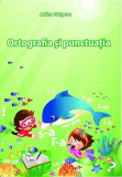 Ortografia și punctuația la clasele primare și gimnaziale - Paperback - Adina Grigore - Ars Libri