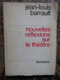 Nouvelles r&eacute;flexions sur le th&eacute;&acirc;tre - Jean-Louis BARRAULT