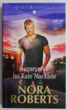 Intoarcerea lui Rafe MacKade - Nora Roberts, Roman de Dragoste, Carte Beletristica