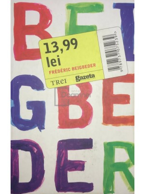 Frederic Beigbeder - 13,99 lei (editia 2011) foto