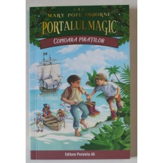 PORTALUL MAGIC , COMOARA PIRATILOR de MARY POPE OSBORNE , ilustratii de SAL MURDOCCA , 2019
