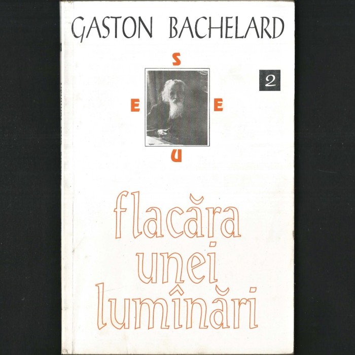 FLACĂRA UNEI LUM&Acirc;NĂRI, Eseu asupra Poeticii Focului de Gaston Bachelard. Focul ca Metaforă. FILOSOFIA Științei și a Elementelor. Filozofie, Metafizică