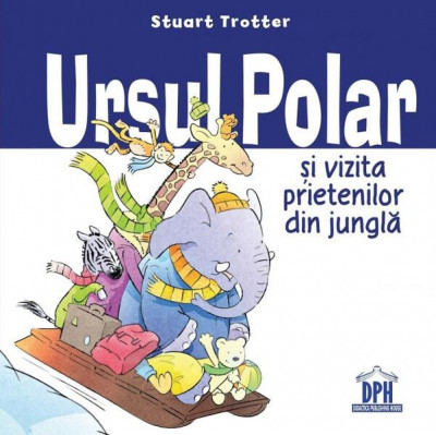 Ursul polar și vizita prietenilor din junglă - Paperback brosat - Stuart Trotter - Didactica Publishing House foto