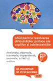 Cumpara ieftin Ghid pentru rezolvarea dificultatilor psihice ale copiilor si adolescentilor. Anxietate, depresie, insomnie, dependenta, anorexie, ADHD si autism/Dr.