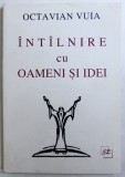 INTALNIRE CU OAMENI SI IDEI de OCTAVIAN VUIA , 1995