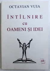 INTALNIRE CU OAMENI SI IDEI de OCTAVIAN VUIA , 1995 foto