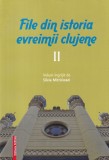 Cumpara ieftin File istoria evreimii clujene volum 2 romana 216 pagini 2014 stare buna brosata istorie regionala