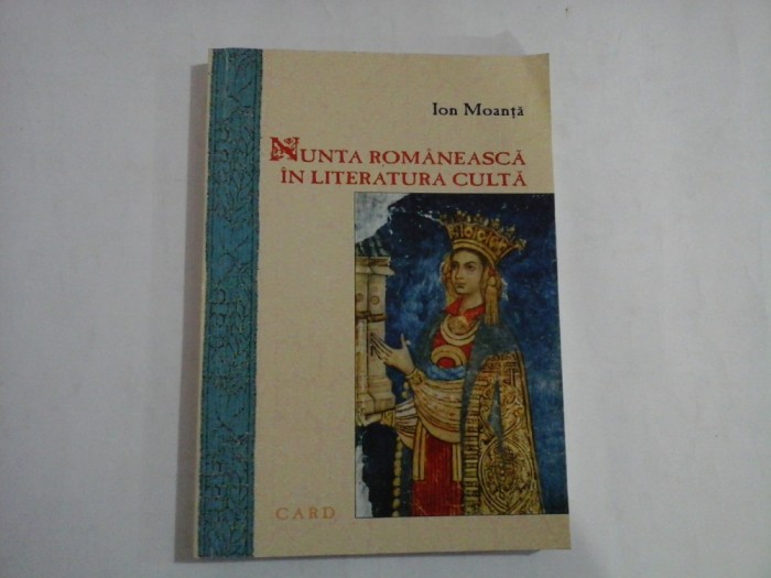 NUNTA ROMANEASCA IN LITERATURA CULTA - ION MOANTA