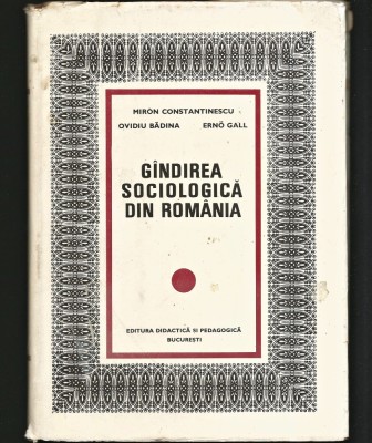 G&amp;Acirc;NDIREA SOCIOLOGICĂ DIN ROM&amp;Acirc;NIA - SOCIOLOGIE - MIRON CONSTANTINESCU, BĂDINA foto
