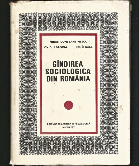 G&Acirc;NDIREA SOCIOLOGICĂ DIN ROM&Acirc;NIA - SOCIOLOGIE - MIRON CONSTANTINESCU, BĂDINA