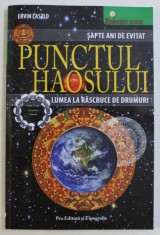 PUNCTUL HAOSULUI - LUMEA LA RASRUCE DE DRUMURI de ERVIN LASZLO , 187 PAG. * PREZINTA SUBLINIERI CU CREIONUL