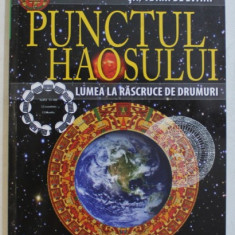 PUNCTUL HAOSULUI - LUMEA LA RASRUCE DE DRUMURI de ERVIN LASZLO , 187 PAG.