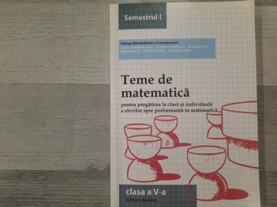 Teme de matematica.Clasa a V a semestrul I de Petrus Alexandrescu foto