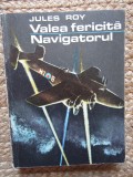 Jules Roy - Valea fericita - Navigatorul