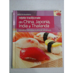 (delicii in bucatarie) RETETE TRADITIONALE DIN CHINA, JAPONIA, INDIA SI THAILANDA - Bucuresti Adevarul Holding, 2011
