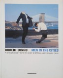 Carte Men in the Cities - Robert Longo, editie straina in engleza