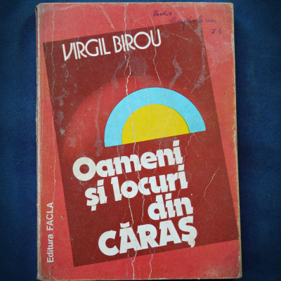 OAMENI SI LOCURI DIN CARAS - VIRGIL BIROU foto